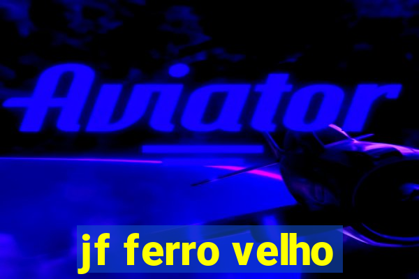 jf ferro velho